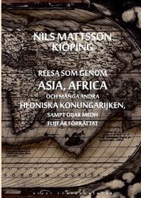 Reesa som genom Asia, Africa och många andra hedniska konungarijken, sampt öijar medh flijt är förrättat