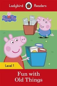 Ladybird Readers Level 1 - Peppa Pig - Fun with Old Things (ELT Graded Reader)
