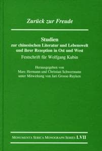 Zurück zur Freude. Studien zur chinesischen Literatur und Lebenswelt und ihrer Rezeption in Ost und West