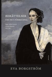 Berättelser om det förbjudna : begär mellan kvinnor i svensk litteratur....