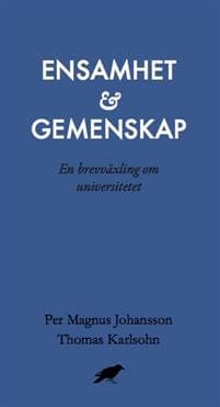 Ensamhet och gemenskap : En brevväxling om universitetet