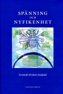Spänning och nyfikenhet : Festskrift till Johan Svedjedal