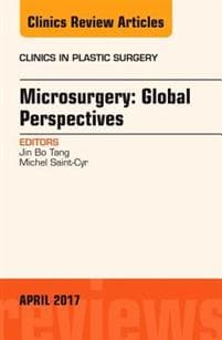 Microsurgery: Global Perspectives, An Issue of Clinics in Plastic Surgery