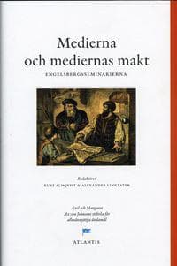 Medierna och mediernas makt : perspektiv från Engelsbergsseminariet 2004