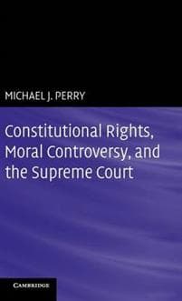 Constitutional Rights, Moral Controversy, and the Supreme Court