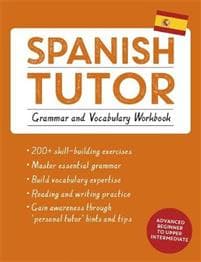 Spanish Tutor: Grammar and Vocabulary Workbook (Learn Spanish with Teach Yourself)