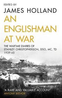 An Englishman at War: The Wartime Diaries of Stanley Christopherson DSO MC & Bar 1939-1945