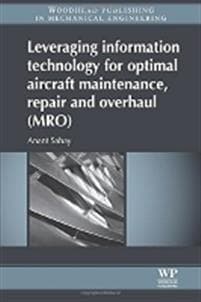 Leveraging Information Technology for Optimal Aircraft Maintenance, Repair and Overhaul (MRO)