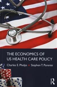 The Economics of US Health Care Policy