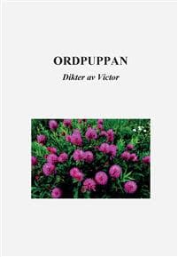 Ordpuppan : dikter av Victor
