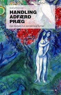 Handling, Adfaerd, Praeg: Det Mentale Livs Elementaere Former