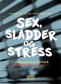 Sex, sladder og stress i organisationer