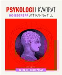 Psykologi i kvadrat : 100 begrepp att känna till
