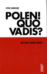 Polen! Quo vadis? : om Polen i dagens Europa
