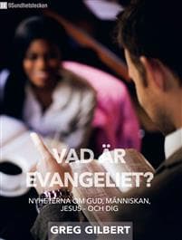 Vad är evangeliet? : nyheterna om Gud, människan, Jesus - och dig