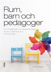 Rum, barn och pedagoger : om möjligheter och begränsningar för lek, kreativitet och förhandlingar