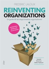 Reinventing organizations : en guide till att skapa kreativa organisationer