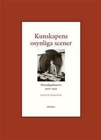 Kunskapens osynliga scener : Vetenskapshistorier 1900-1950