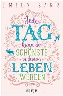 Jeder Tag kann der schönste in deinem Leben werden
