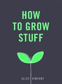 How to Grow Stuff