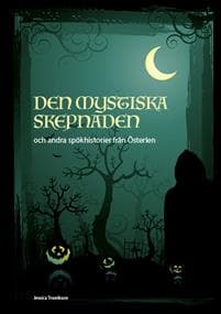 Den mystiska skepnaden och andra spökhistorier från Österlen