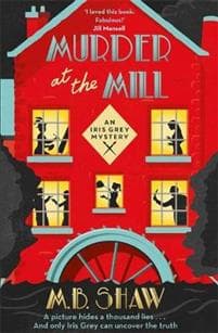 Murder at the Mill M. B. Shaw, Tilly Bagshawe 9781409171232 CDON