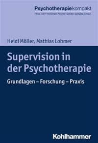 Supervision in Der Psychotherapie: Grundlagen - Forschung - PRAXIS