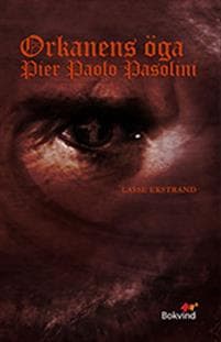 Orkanens öga : Pier Paolo Pasolini