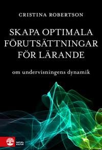 Skapa optimala förutsättningar för lärande : om undervisningens dynamik