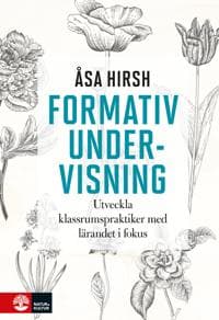 Formativ undervisning : utveckla klassrumspraktiker med lärandet i fokus