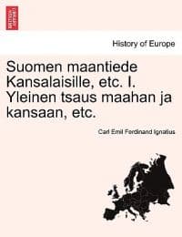 Suomen Maantiede Kansalaisille, Etc. I. Yleinen Tsaus Maahan Ja Kansaan, Etc.