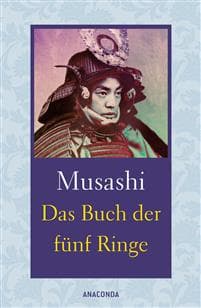 Das Buch der fünf Ringe / Das Buch der mit der Kriegskunst verwandten Traditionen