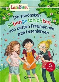 Leselöwen - Die schönsten Silbengeschichten von besten Freundinnen zum Lesenlernen