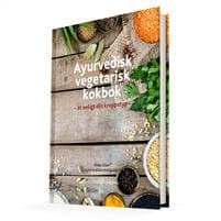 Ayurvedisk vegetarisk kokbok : ät enligt din kroppstyp