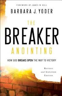 The Breaker Anointing – How God Breaks Open the Way to Victory