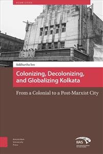 Colonizing, Decolonizing, and Globalizing Kolkata