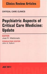Psychiatric Aspects of Critical Care Medicine, An Issue of Critical Care Clinics