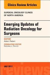 Emerging Updates of Radiation Oncology for Surgeons, An Issue of Surgical Oncology Clinics of North America