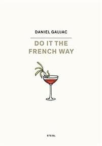 Daniel Gaujac: Do it the French Way