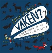 Vaken?; ei godnattbok om dyr som ikkje søv om natta