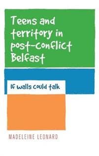 Teens and Territory in 'Post-Conflict' Belfast
