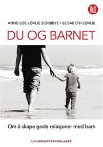 Du og barnet: Om å skape gode relasjoner med barn