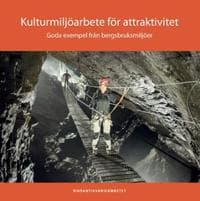 Kulturmiljöarbete för attraktivitet : Goda exempel från bergsbruksmiljöer