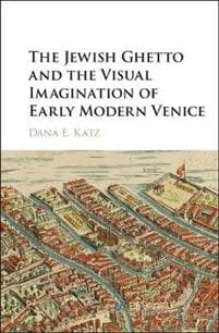 The Jewish Ghetto and the Visual Imagination of Early Modern Venice