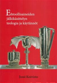 Ehtoollisaineiden jälkikäsittelyn teologia ja käytännöt
