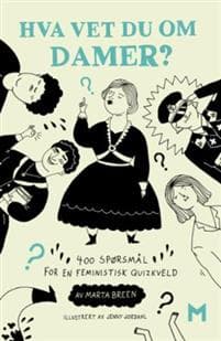 Hva vet du om damer?; 500 spørsmål for feministiske quizkvelder