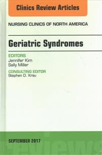 Geriatric Syndromes, An Issue of Nursing Clinics