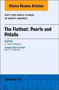 The Flatfoot: Pearls and Pitfalls, An Issue of Foot and Ankle Clinics of North America