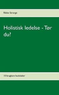 Holistisk ledelse - Tør du?