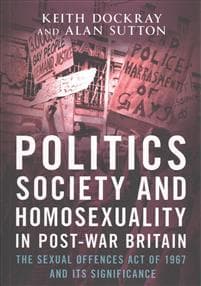 Politics, Society and Homosexuality in Post-War Britain